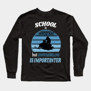 School Is Important But Snowmobiling Is Importanter - Funny Kids Snowmobiling Gift Long Sleeve T-Shirt